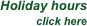 Holiday hours
click here